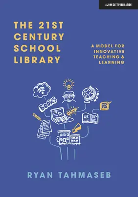 Biblioteca școlară a secolului XXI: Un model pentru predare și învățare inovatoare - The 21st Century School Library: A Model for Innovative Teaching & Learning