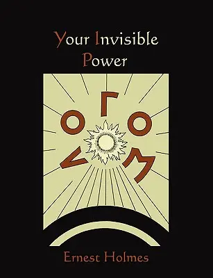 Puterea ta invizibilă - Your Invisible Power