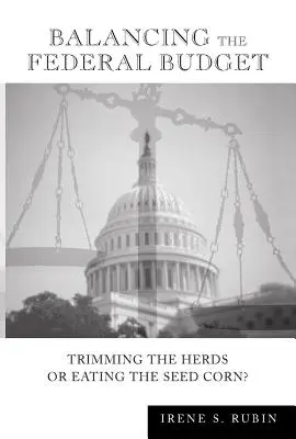 Echilibrarea bugetului federal: Tăierea turmelor sau mâncatul porumbului de sămânță? - Balancing the Federal Budget: Trimming the Herds or Eating the Seed Corn?