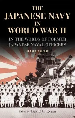 Marina japoneză în Al Doilea Război Mondial: În cuvintele foștilor ofițeri de marină japonezi - The Japanese Navy in World War II: In the Words of Former Japanese Naval Officers