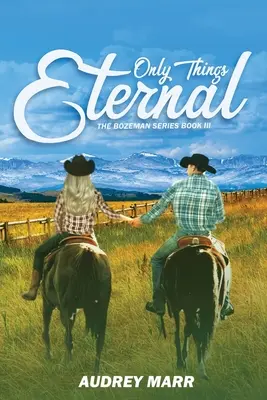 Doar lucrurile eterne (Seria Bozeman Cartea III) - Only Things Eternal (The Bozeman Series Book III)