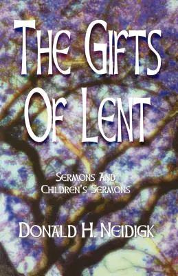 Darurile Postului Mare: Predici și predici pentru copii [Sermons and Children's Sermons - The Gifts of Lent: Sermons and Children's Sermons