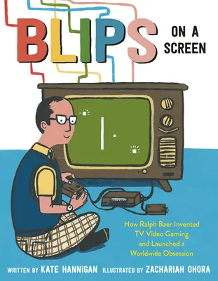 Blips pe un ecran: Cum a inventat Ralph Baer jocurile video TV și cum a lansat o obsesie mondială - Blips on a Screen: How Ralph Baer Invented TV Video Gaming and Launched a Worldwide Obsession