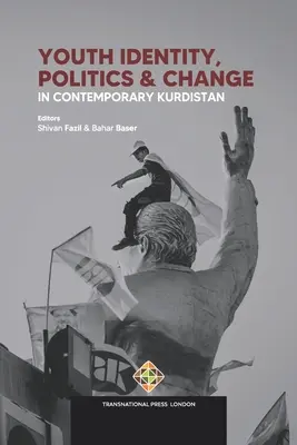 Identitatea, politica și schimbarea tinerilor în Kurdistanul contemporan - Youth Identity, Politics and Change in Contemporary Kurdistan