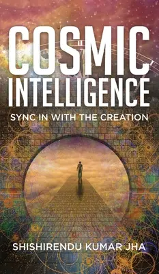 Inteligența cosmică: Sincronizarea cu Creația - Cosmic Intelligence: Sync in with the Creation
