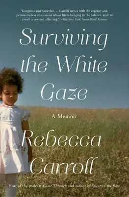 Supraviețuind privirii albe: O carte de memorii - Surviving the White Gaze: A Memoir