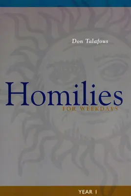Omilii pentru zilele săptămânii: Anul 1 - Homilies for Weekdays: Year 1