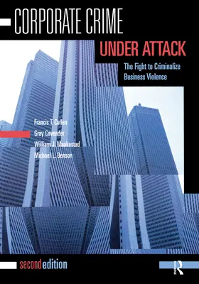 Criminalitatea corporativă sub atac: Lupta pentru incriminarea violenței în afaceri - Corporate Crime Under Attack: The Fight to Criminalize Business Violence