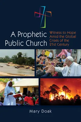 O biserică profetică, publică: Martor al speranței în mijlocul crizelor globale ale secolului XXI - A Prophetic, Public Church: Witness to Hope Amid the Global Crises of the Twenty-First Century
