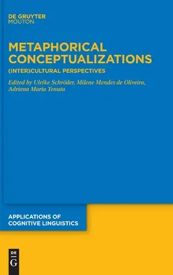 Conceptualizări metaforice: Perspective (inter)culturale - Metaphorical Conceptualizations: (Inter)Cultural Perspectives