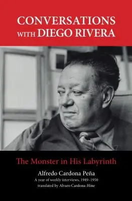 Conversații cu Diego Rivera: Monstrul din labirintul său - Conversations with Diego Rivera: The Monster in His Labyrinth