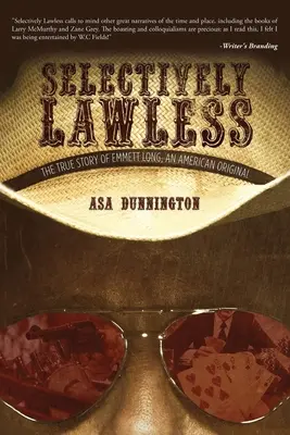 Selectively Lawless: Povestea adevărată a lui Emmett Long, un original american - Selectively Lawless: The True Story Of Emmett Long, An American Original