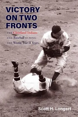 Victorie pe două fronturi: Cleveland Indians și baseball-ul în timpul celui de-al Doilea Război Mondial - Victory on Two Fronts: The Cleveland Indians and Baseball Through the World War II Era