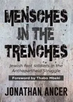 Mensches în tranșee - soldați evrei în lupta anti-Apartheid - Mensches in the Trenches - Jewish Foot Soldiers in the Anti-Apartheid Struggle