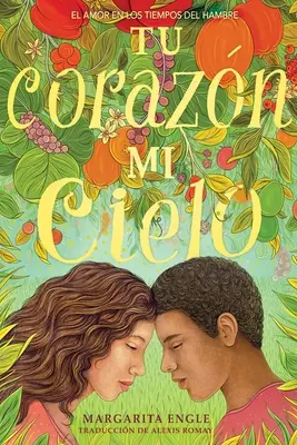 Tu Corazn, Mi Cielo (Inima ta, cerul meu): El Amor En Los Tiempos del Hambre - Tu Corazn, Mi Cielo (Your Heart, My Sky): El Amor En Los Tiempos del Hambre