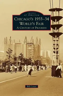 Târgul mondial din 1933-1934 de la Chicago: Un secol de progres - Chicago's 1933-34 World's Fair: A Century of Progress