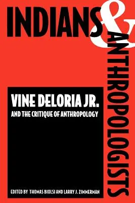 Indienii și antropologii: Vine Deloria, JR. și critica antropologiei - Indians and Anthropologists: Vine Deloria, JR., and the Critique of Anthropology