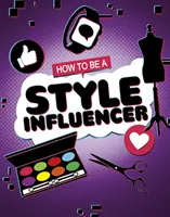 Cum să fii un influențator al stilului - How to be a Style Influencer
