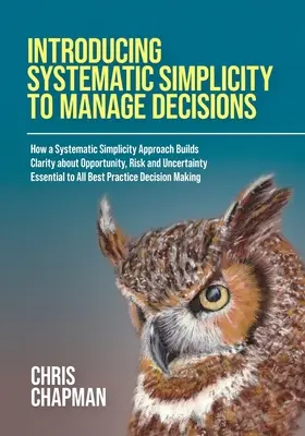 Introducerea simplității sistematice pentru gestionarea deciziilor - Introducing Systematic Simplicity to Manage Decisions