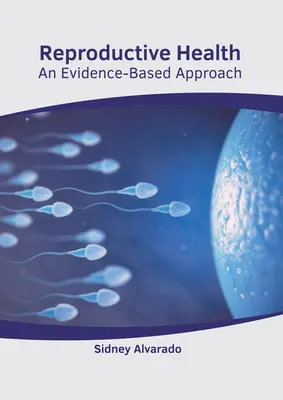 Sănătatea reproductivă: O abordare bazată pe dovezi - Reproductive Health: An Evidence-Based Approach