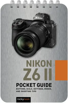 Nikon Z6 II: Ghid de buzunar - Nikon Z6 II: Pocket Guide