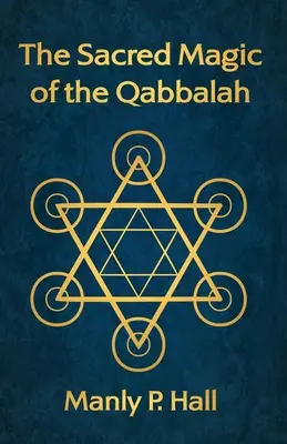 Magia sacră a Qabbalah-ului - The Sacred Magic of the Qabbalah
