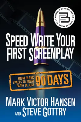 Scrie rapid primul tău scenariu: De la spații goale la pagini grozave în doar 90 de zile - Speed Write Your First Screenplay: From Blank Spaces to Great Pages in Just 90 Days