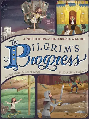 The Pilgrim's Progress: O repovestire poetică a poveștii clasice a lui John Bunyan - The Pilgrim's Progress: A Poetic Retelling of John Bunyan's Classic Tale