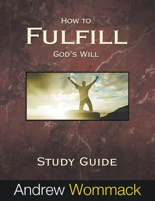 Cum să împlinești voia lui Dumnezeu Ghid de studiu - How to Fulfill God's Will Study Guide