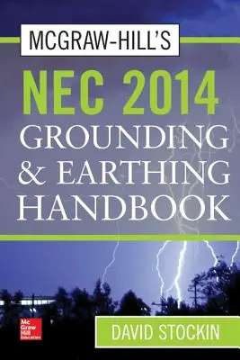 Manualul de împământare și legare la pământ NEC 2014 al McGraw-Hill - McGraw-Hill's NEC 2014 Grounding and Earthing Handbook