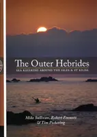 Outer Hebrides - Caiac pe mare în jurul insulelor și St Kilda - Outer Hebrides - Sea Kayaking Around the Isles & St Kilda