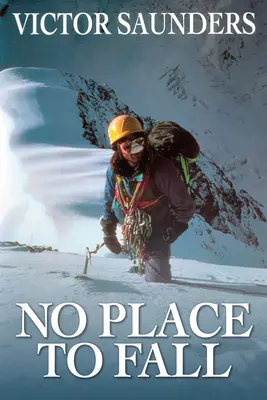 No Place to Fall: Superalpinism în Înalta Himalaya - No Place to Fall: Superalpinism in the High Himalaya