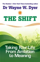 Shift - Să-ți duci viața de la ambiție la sens - Shift - Taking Your Life from Ambition to Meaning