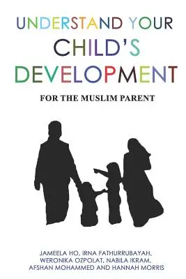 Înțelegerea dezvoltării copilului dumneavoastră: Pentru părintele musulman - Understand Your Child's Development: For the Muslim Parent