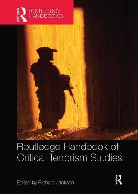 Manualul Routledge de studii critice privind terorismul - Routledge Handbook of Critical Terrorism Studies