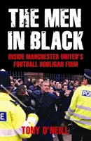 Men In Black - În interiorul firmei de huligani a lui Manchester United - Men In Black - Inside Manchester United's Football Hooligan Firm