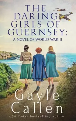 Fetele îndrăznețe din Guernsey - The Daring Girls of Guernsey