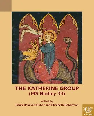 Grupul Katherine (MS Bodley 34): Scrieri religioase pentru femei în Anglia medievală - The Katherine Group (MS Bodley 34): Religious Writings for Women in Medieval England