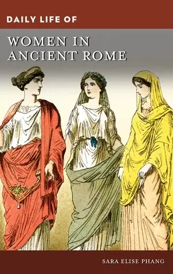 Viața de zi cu zi a femeilor în Roma antică - Daily Life of Women in Ancient Rome