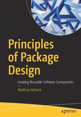 Principii de proiectare a pachetelor: Crearea de componente software reutilizabile - Principles of Package Design: Creating Reusable Software Components