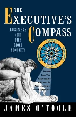 Compasul executivului: Afacerile și societatea bună - The Executive's Compass: Business and the Good Society