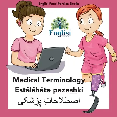 Englisi Farsi Persian Books Terminologie medicală Estlhte Pezeshk: Terminologie medicală Estlhte Pezeshk - Englisi Farsi Persian Books Medical Terminology Estlhte Pezeshk: Medical Terminology Estlhte Pezeshk