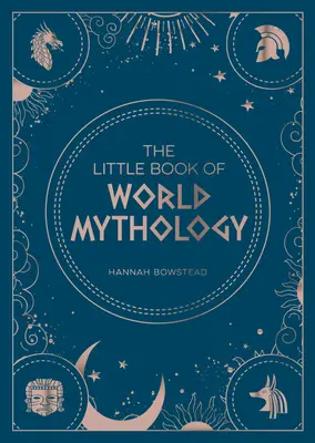 The Little Book of World Mythology: Un ghid de buzunar al miturilor și legendelor - The Little Book of World Mythology: A Pocket Guide to Myths and Legends