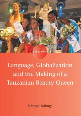 Limbă, globalizare și crearea unei regine de frumusețe tanzaniană - Language, Globalization and the Making of a Tanzanian Beauty Queen