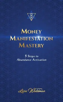 Stăpânirea manifestării banilor: 5 pași către activarea abundenței - Money Manifestation Mastery: 5 Steps To Abundance Activation