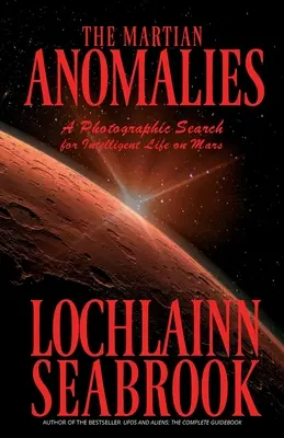 Anomaliile marțiene: O căutare fotografică a vieții inteligente pe Marte - The Martian Anomalies: A Photographic Search for Intelligent Life on Mars