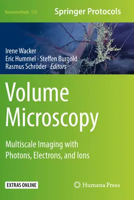 Volume Microscopy: Imagistică la scară largă cu fotoni, electroni și ioni (Multiscale Imaging with Photons, Electrons, and Ions) - Volume Microscopy: Multiscale Imaging with Photons, Electrons, and Ions