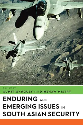 Probleme persistente și emergente în securitatea Asiei de Sud - Enduring and Emerging Issues in South Asian Security