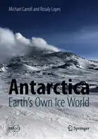 Antarctica: Lumea de gheață proprie a Pământului - Antarctica: Earth's Own Ice World