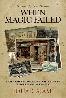 Când magia a eșuat: A Memoir of a Lebanese Childhood, Caught Between East and West - When Magic Failed: A Memoir of a Lebanese Childhood, Caught Between East and West